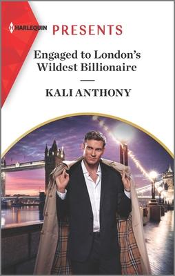 Engaged To London S Wildest Billionaire By Kali Anthony Mass Market