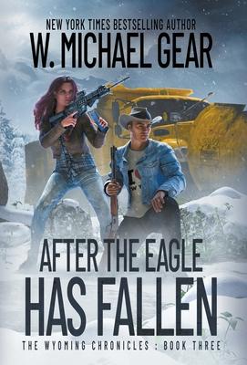 After The Eagle Has Fallen The Wyoming Chronicles Book Three By Gear