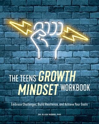 The Teens Growth Mindset Workbook Embrace Challenges Build