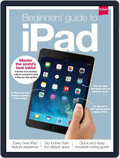 Beginners' guide to iPad July 17th, 2014 Digital Back Issue Cover