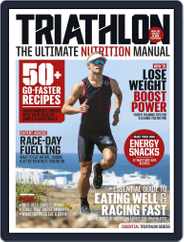 Triathlon - The Ultimate Nutrition Manual Magazine (Digital) Subscription                    July 3rd, 2018 Issue