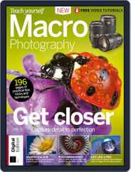 Teach Yourself Macro Photography Magazine (Digital) Subscription                    August 9th, 2018 Issue