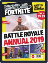 Independant and Unofficial Guide to Fortnite Battle Royale Annual 2019 Magazine (Digital) Subscription                    January 2nd, 2019 Issue
