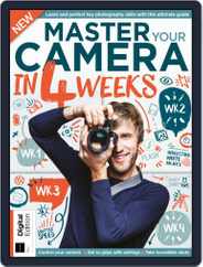 Master Your Camera In 4 Weeks Magazine (Digital) Subscription                    July 25th, 2019 Issue