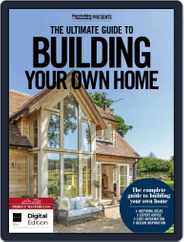 The Ultimate Guide to Building Your Own Home Magazine (Digital) Subscription                    October 28th, 2019 Issue