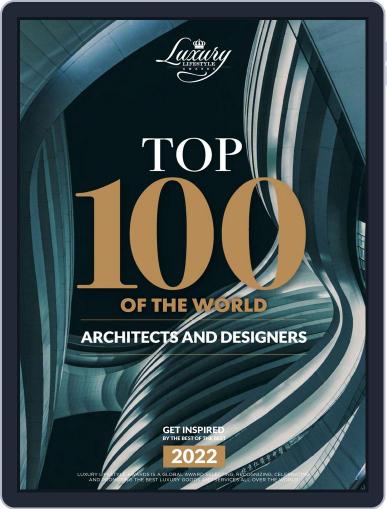 TOP 100 Architects & Designers 2022 by Luxury Lifestyle Awards Digital Back Issue Cover