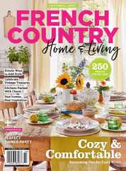 French Country Home & Living: Cozy & Comfortable Magazine (Digital) Subscription                    May 18th, 2023 Issue