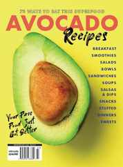 Avocado Recipes - 73 Ways To Eat This Superfood Magazine (Digital) Subscription                    June 1st, 2023 Issue