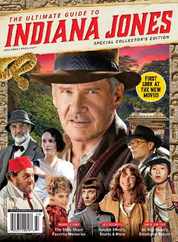 The Ultimate Guide to Indiana Jones - Special Collector's Edition Magazine (Digital) Subscription                    June 15th, 2023 Issue