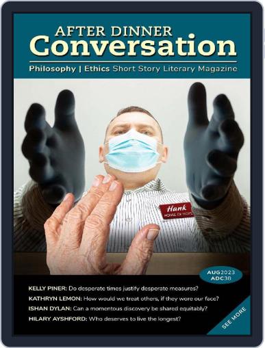 After Dinner Conversation: Philosophy | Ethics Short Story August 1st, 2023 Digital Back Issue Cover
