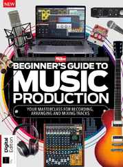 Beginner's Guide to Music Production Magazine (Digital) Subscription                    August 8th, 2023 Issue