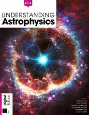 Understanding Astrophysics Magazine (Digital) Subscription                    September 21st, 2023 Issue