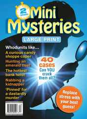 Mini Mysteries - 40 Cases: Can You Crack Them All? Magazine (Digital) Subscription                    September 29th, 2023 Issue