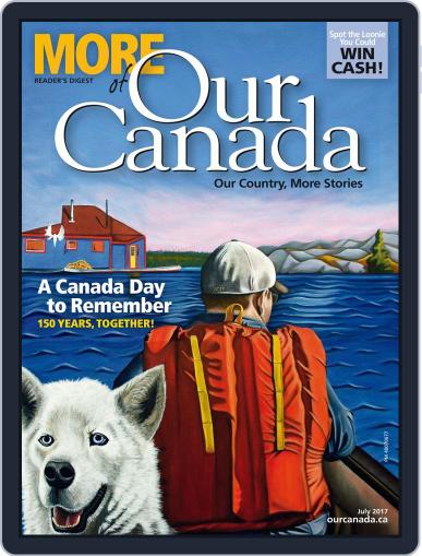 More of Our Canada July 1st, 2017 Digital Back Issue Cover
