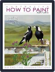 Australian How To Paint (Digital) Subscription                    October 1st, 2023 Issue