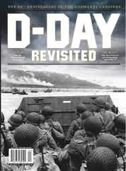 D-Day Revisited - The 80th Anniversary of the Normandy Landings Magazine (Digital) Subscription                    January 12th, 2023 Issue