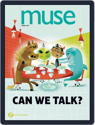 Muse: The Magazine Of Science, Culture, And Smart Laughs For Kids And Children April 1st, 2017 Digital Back Issue Cover