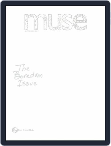Muse: The Magazine Of Science, Culture, And Smart Laughs For Kids And Children September 1st, 2017 Digital Back Issue Cover