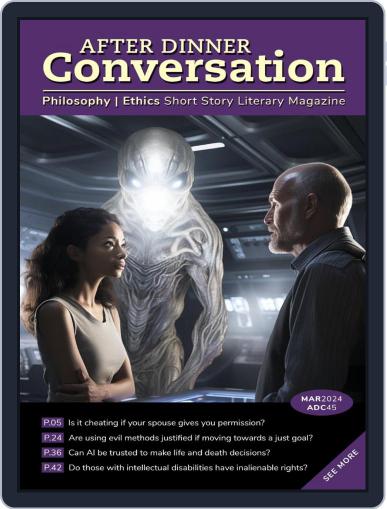After Dinner Conversation: Philosophy | Ethics Short Story March 1st, 2024 Digital Back Issue Cover