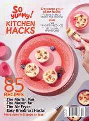 So Yummy! Kitchen Hacks Magazine (Digital) Subscription                    March 8th, 2024 Issue