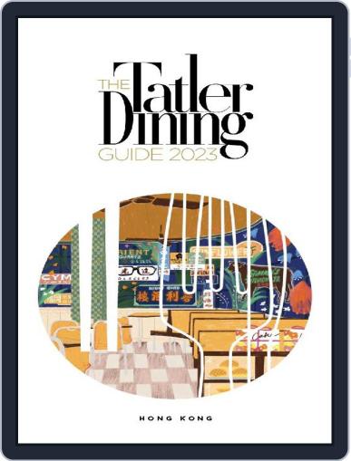 Tatler Dining Best Restaurants Hong Kong & Macau January 1st, 2023 Digital Back Issue Cover