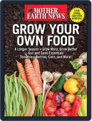 Mother Earth News Grow Your Own Food Magazine (Digital) Subscription                    April 5th, 2024 Issue