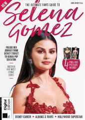 Ultimate Fan's Guide To Selena Gomez Magazine (Digital) Subscription                    April 30th, 2024 Issue