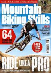 Mountain Biking Skills 2024 Magazine (Digital) Subscription                    April 5th, 2024 Issue