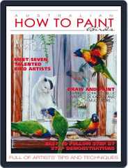 Australian How To Paint (Digital) Subscription                    June 1st, 2017 Issue