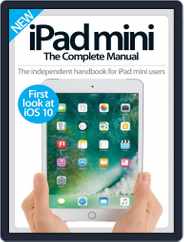 iPad Mini: The Complete Manual (A5) Magazine (Digital) Subscription                    July 22nd, 2016 Issue