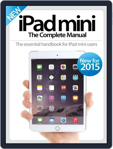 iPad Mini: The Complete Manual (A5) January 28th, 2015 Digital Back Issue Cover