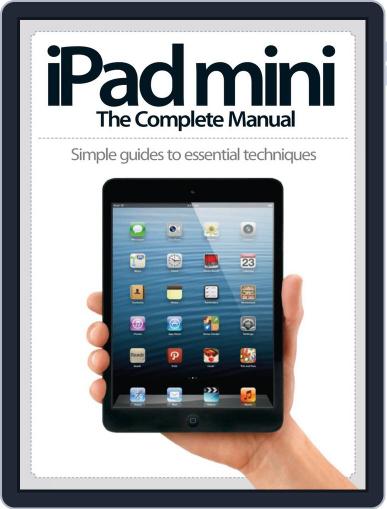 iPad Mini: The Complete Manual (A5) April 24th, 2013 Digital Back Issue Cover