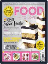 Food To Love (Digital) Subscription April 1st, 2019 Issue