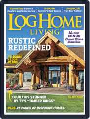 Log and Timber Home Living (Digital) Subscription June 1st, 2016 Issue