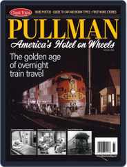 Pullman Trains: America's Hotel on Wheels Magazine (Digital) Subscription                    September 21st, 2020 Issue