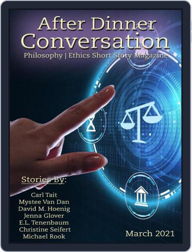 After Dinner Conversation: Philosophy | Ethics Short Story March 1st, 2021 Digital Back Issue Cover