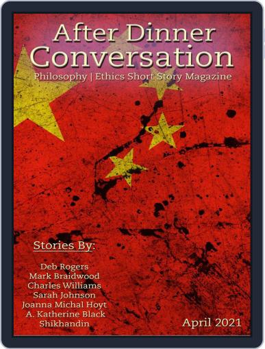 After Dinner Conversation: Philosophy | Ethics Short Story April 1st, 2021 Digital Back Issue Cover