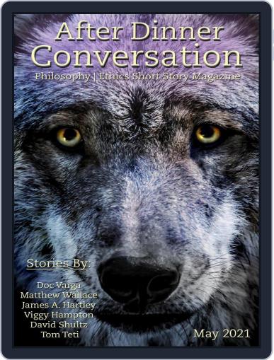 After Dinner Conversation: Philosophy | Ethics Short Story (Digital) May 1st, 2021 Issue Cover