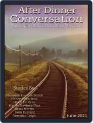 After Dinner Conversation: Philosophy | Ethics Short Story (Digital) Subscription                    June 1st, 2021 Issue