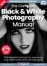 Black & White Photography The Complete Manual Digital