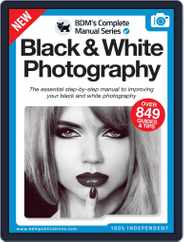 Black & White Photography The Complete Manual Magazine (Digital) Subscription                    March 9th, 2022 Issue