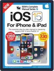 iOS 15 For iPhone & iPad The Complete Manual Magazine (Digital) Subscription                    March 9th, 2022 Issue