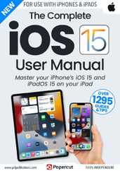 iOS 15 For iPhone & iPad The Complete Manual Magazine (Digital) Subscription                    December 16th, 2023 Issue