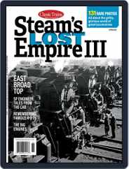 Classic Trains presents CS13 Steam’s Lost Empire III Magazine (Digital) Subscription                    March 28th, 2022 Issue