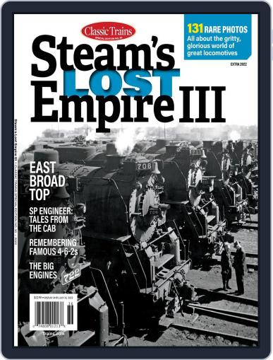 Classic Trains presents CS13 Steam’s Lost Empire III March 28th, 2022 Digital Back Issue Cover