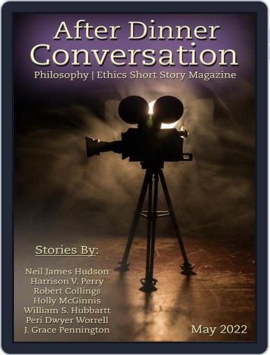 After Dinner Conversation: Philosophy | Ethics Short Story May 1st, 2022 Digital Back Issue Cover