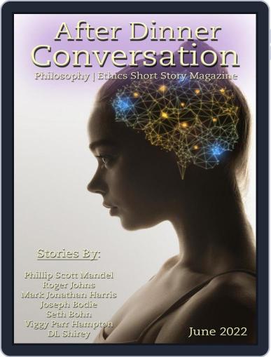 After Dinner Conversation: Philosophy | Ethics Short Story June 1st, 2022 Digital Back Issue Cover