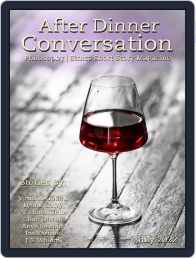 After Dinner Conversation: Philosophy | Ethics Short Story July 1st, 2022 Digital Back Issue Cover