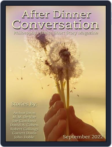 After Dinner Conversation: Philosophy | Ethics Short Story September 1st, 2022 Digital Back Issue Cover