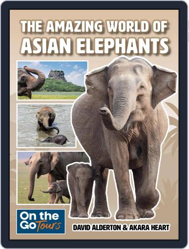 The Amazing World of Asian Elephants September 13th, 2022 Digital Back Issue Cover